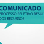 Comunicado Processo Seletivo - Resultado dos Recursos