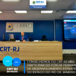 Conselheiros do CRT-RJ vão participar do Fórum Permanente de Desenvolvimento Estratégico do Estado do Rio de Janeiro