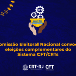 Comissão Eleitoral Nacional convoca eleições complementares do Sistema CFT/CRTs