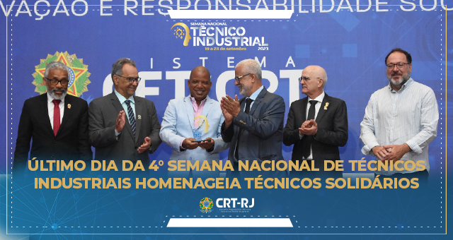 ÚLTIMO DIA DA 4° SEMANA NACIONAL DE TÉCNICOS INDUSTRIAIS HOMENAGEIA TÉCNICOS SOLIDÁRIOS