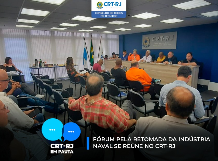 FÓRUM PELA RETOMADA DA INDUSTRIA NAVAL SE REUNE NO CRT-RJ