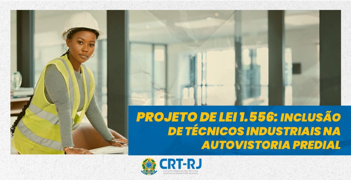 Projeto de Lei 1.556: Inclusão de Técnicos Industriais na Autovistoria Predial