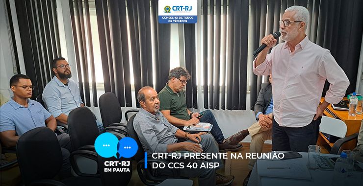 CRT-RJ PRESENTE NA REUNIÃO DO CCS 40 AISP